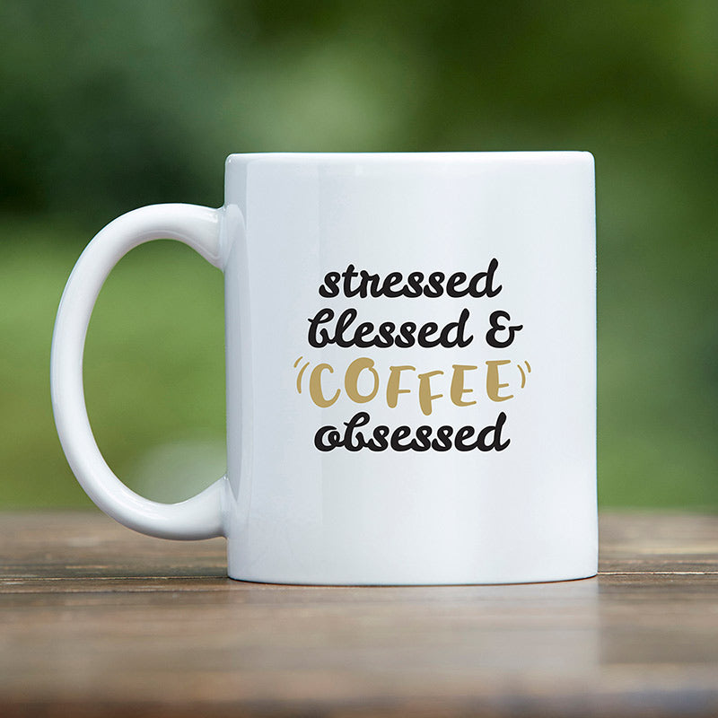 Stressed, Blessed & Coffee Obsessed 11 oz. White Coffee Mug