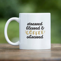 Thumbnail for Stressed, Blessed & Coffee Obsessed 11 oz. White Coffee Mug