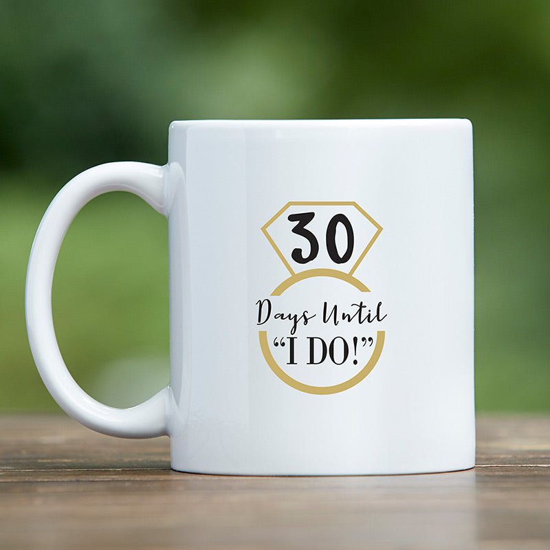 Days Until I Do 11 oz. White Coffee Mug